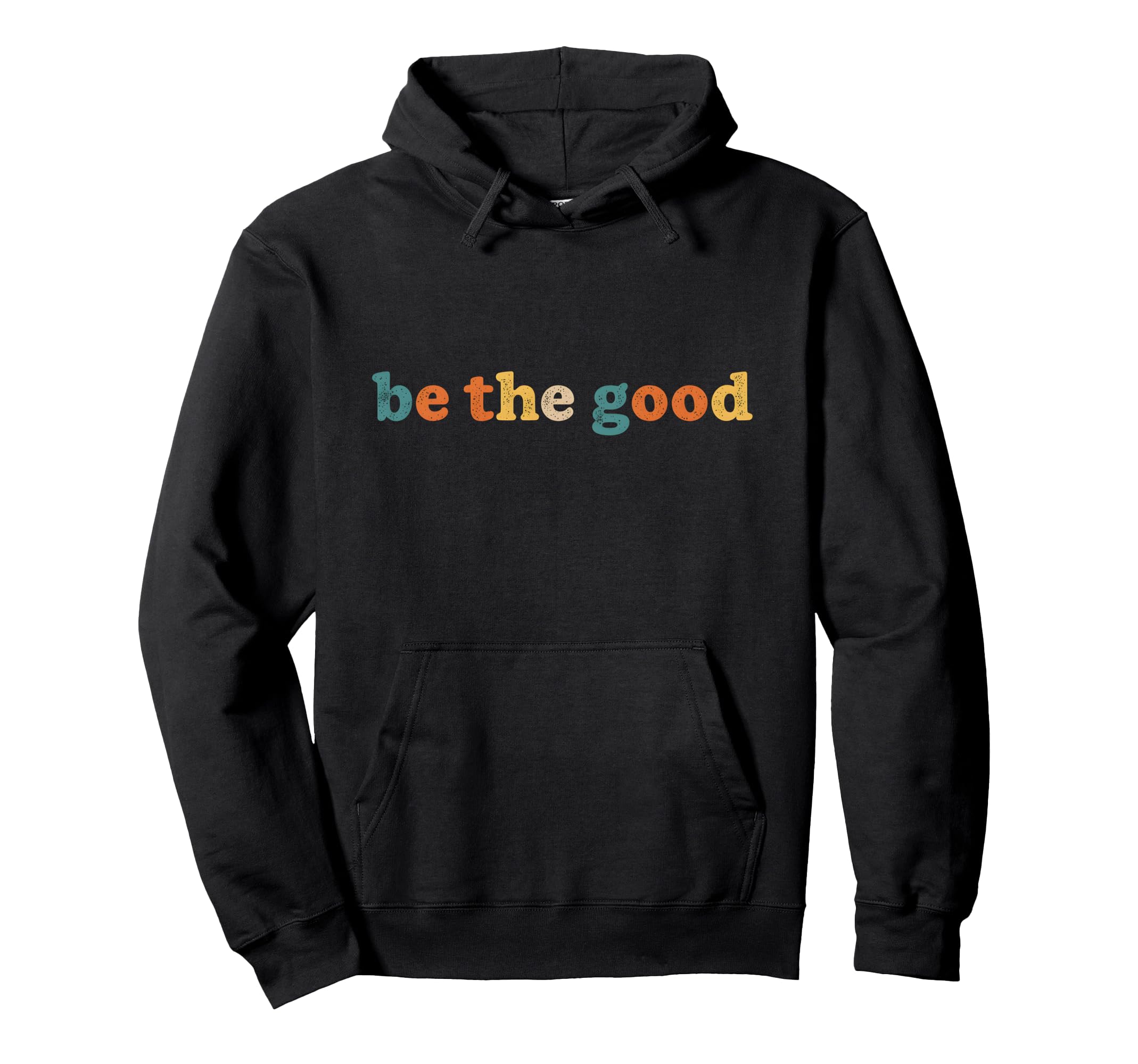 Positivity Typography Be Good Hoodie - Casual Everyday Wear for Adults - T-Shirt, Sweatshirt, Hoodie