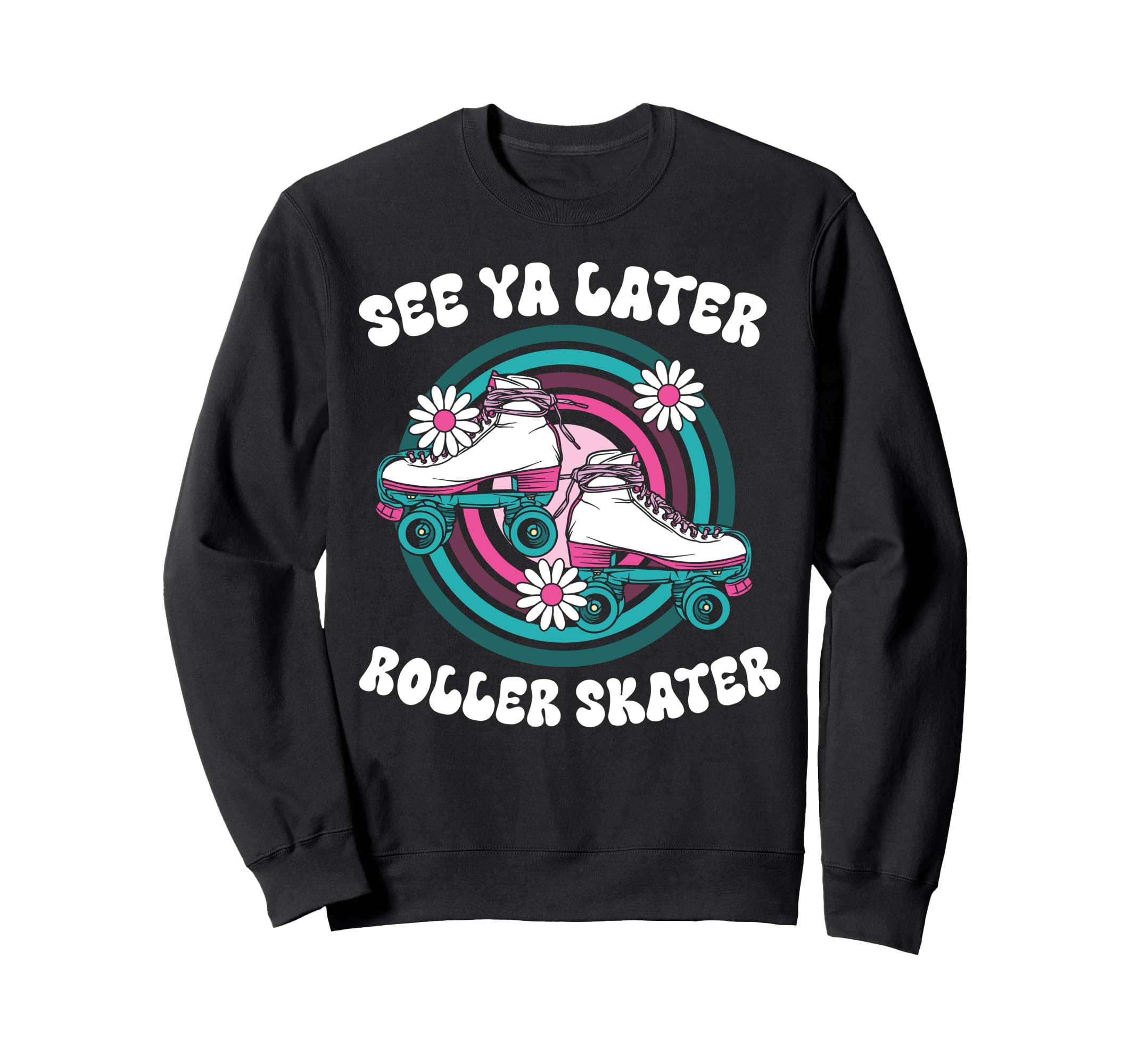 Roller Skating Skate 1970S See You Sweatshirt - Fun Novelty Design Unisex - T-Shirt, Sweatshirt, Hoodie