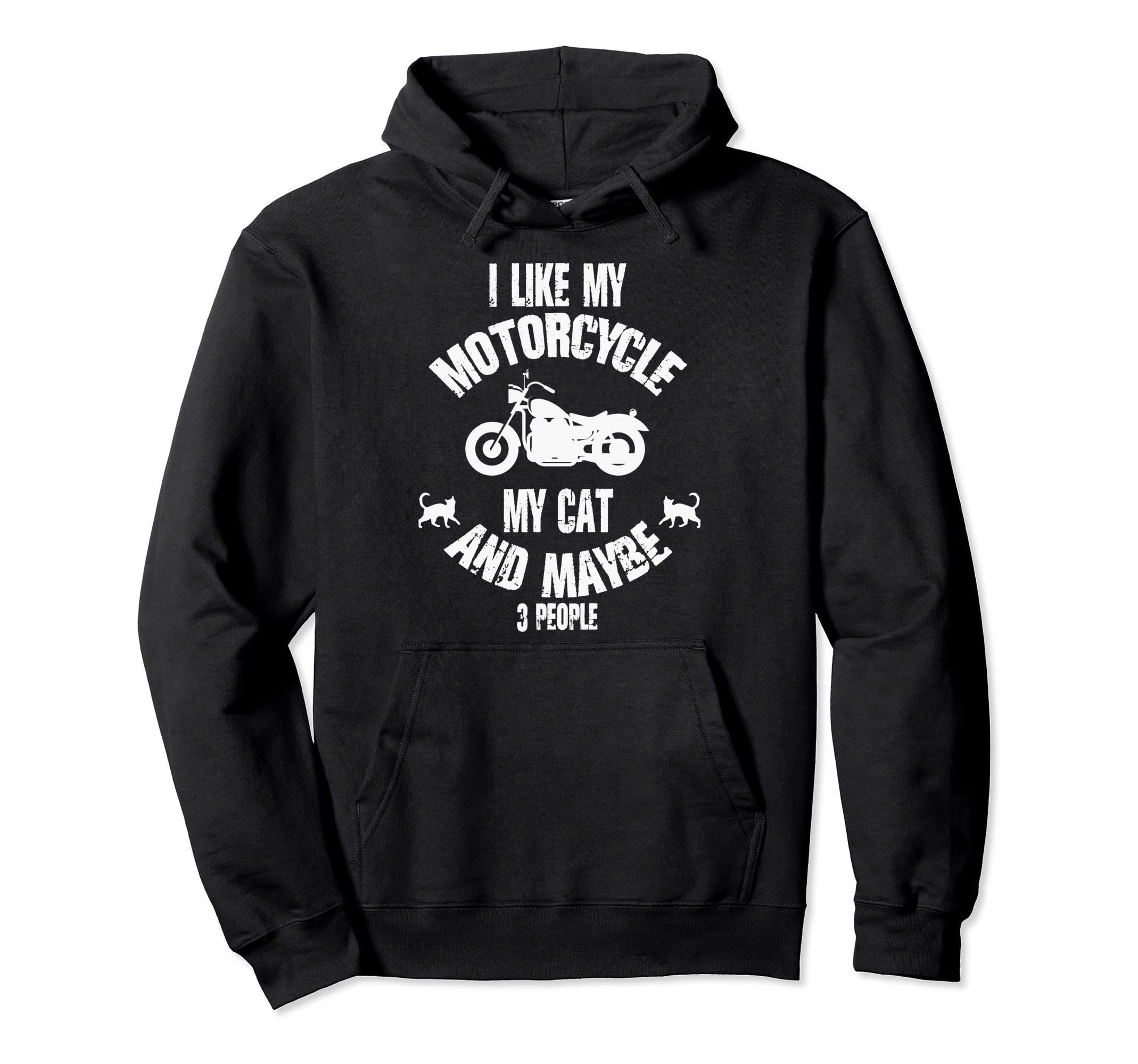 I Like My Motorcycle My Cat And Maybe 3 Hoodie - Unique Graphic for Adults - T-Shirt, Sweatshirt, Hoodie