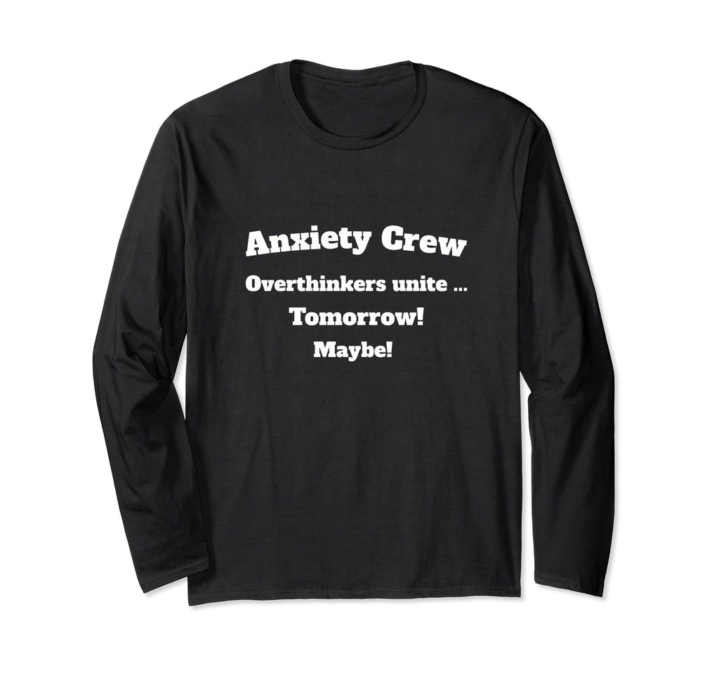 Anxiety Crew Overthinkers Unite T-Shirt - Casual Everyday Wear for Adults - T-Shirt, Sweatshirt, Hoodie