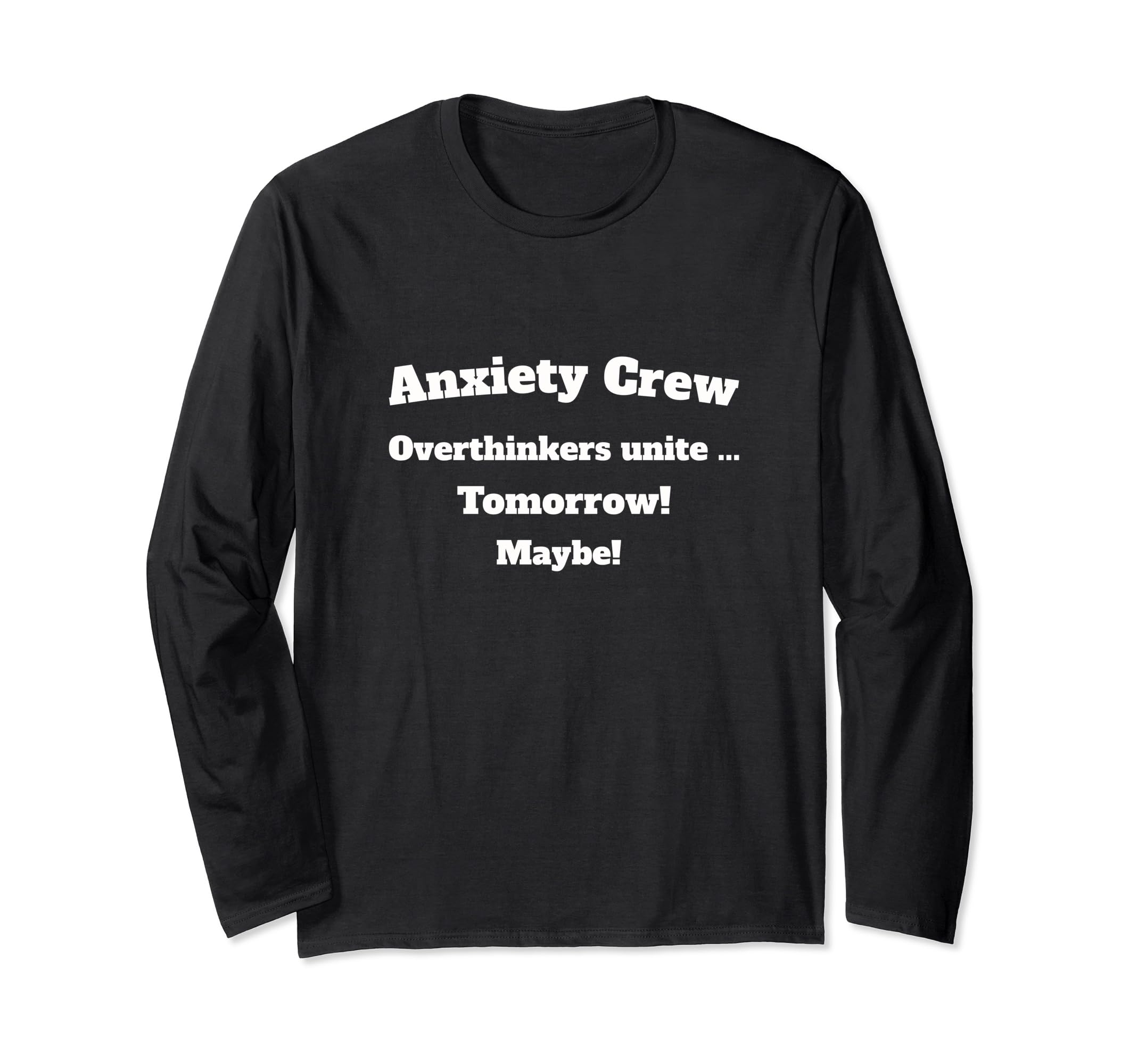 Anxiety Crew Overthinkers Unite T-Shirt - Casual Everyday Wear for Adults - T-Shirt, Sweatshirt, Hoodie