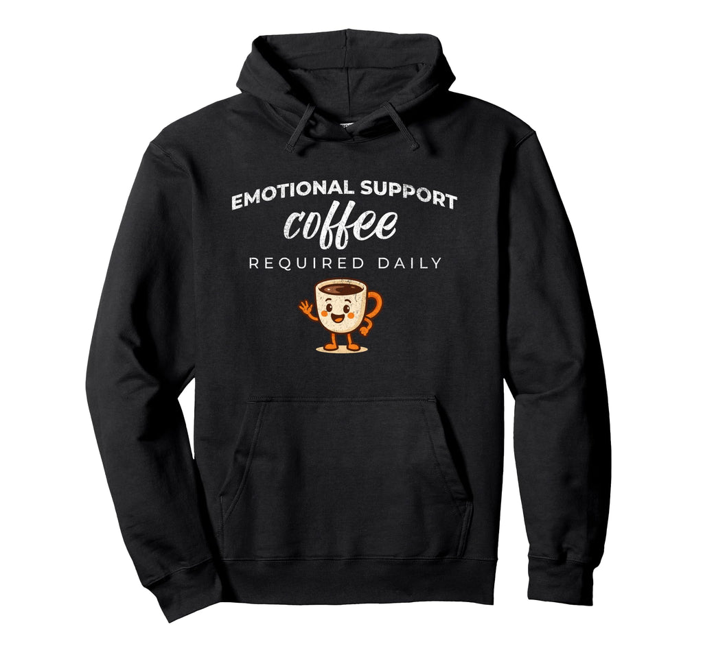 Emotional Support Coffee Required Daily Hoodie - Custom Art Print Unisex - T-Shirt, Sweatshirt, Hoodie