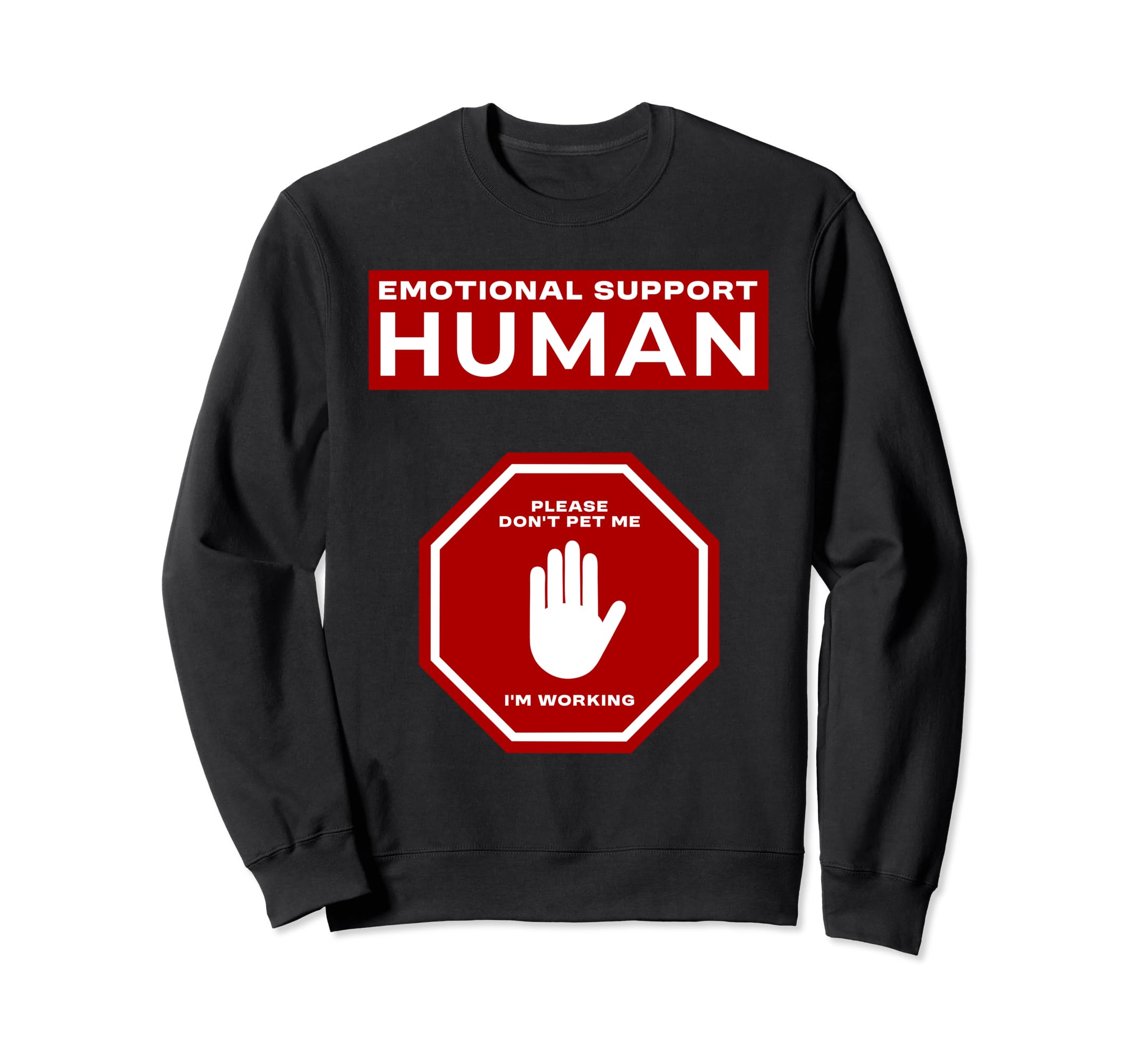 Emotional Support Human Working Funny Sweatshirt - Novelty Apparel Unisex - T-Shirt, Sweatshirt, Hoodie