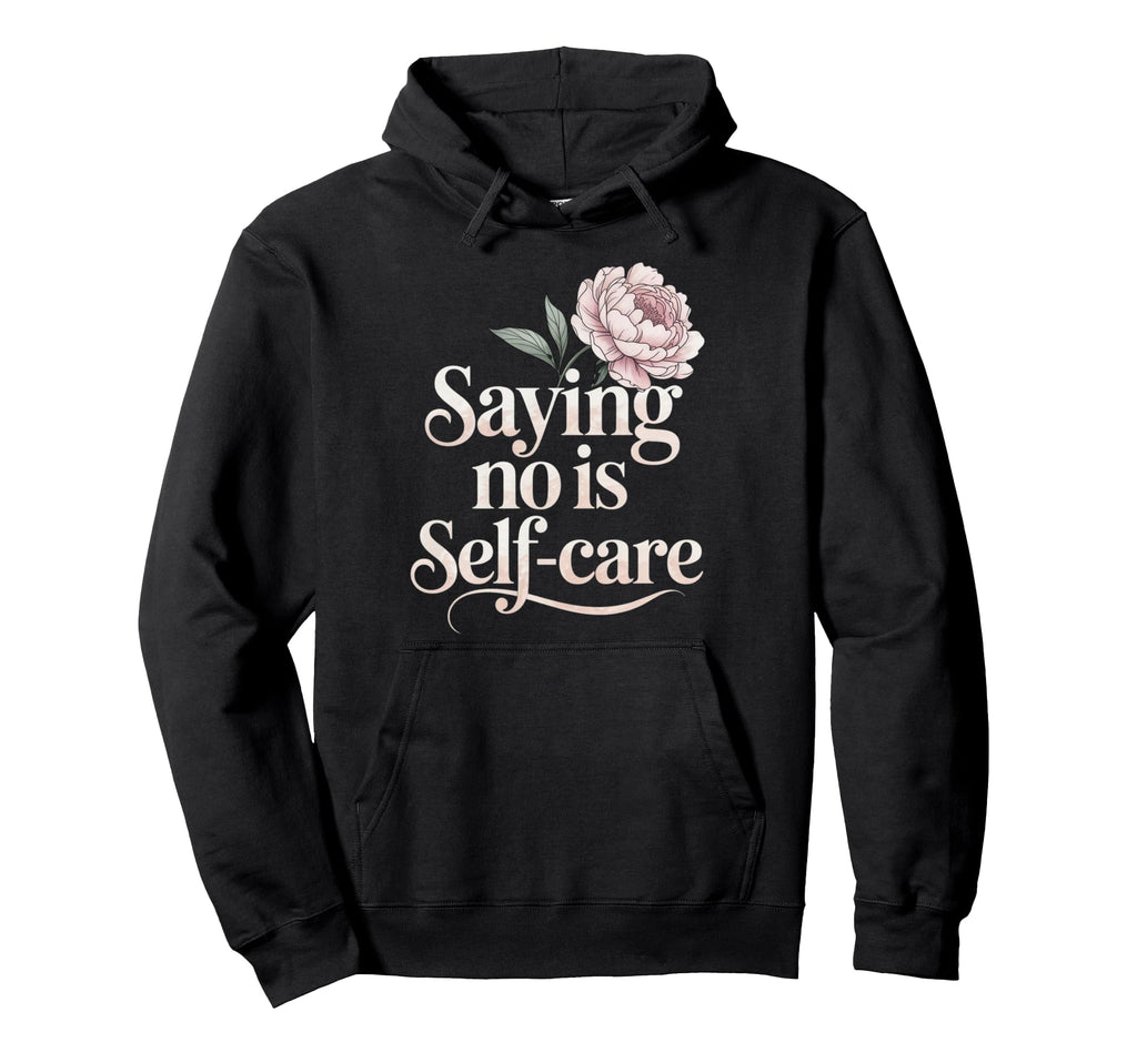 No Is Self Care Aesthetic Mental Hoodie - Aesthetic Graphic for Adults - T-Shirt, Sweatshirt, Hoodie
