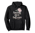 No Is Self Care Aesthetic Mental Hoodie - Aesthetic Graphic for Adults - T-Shirt, Sweatshirt, Hoodie