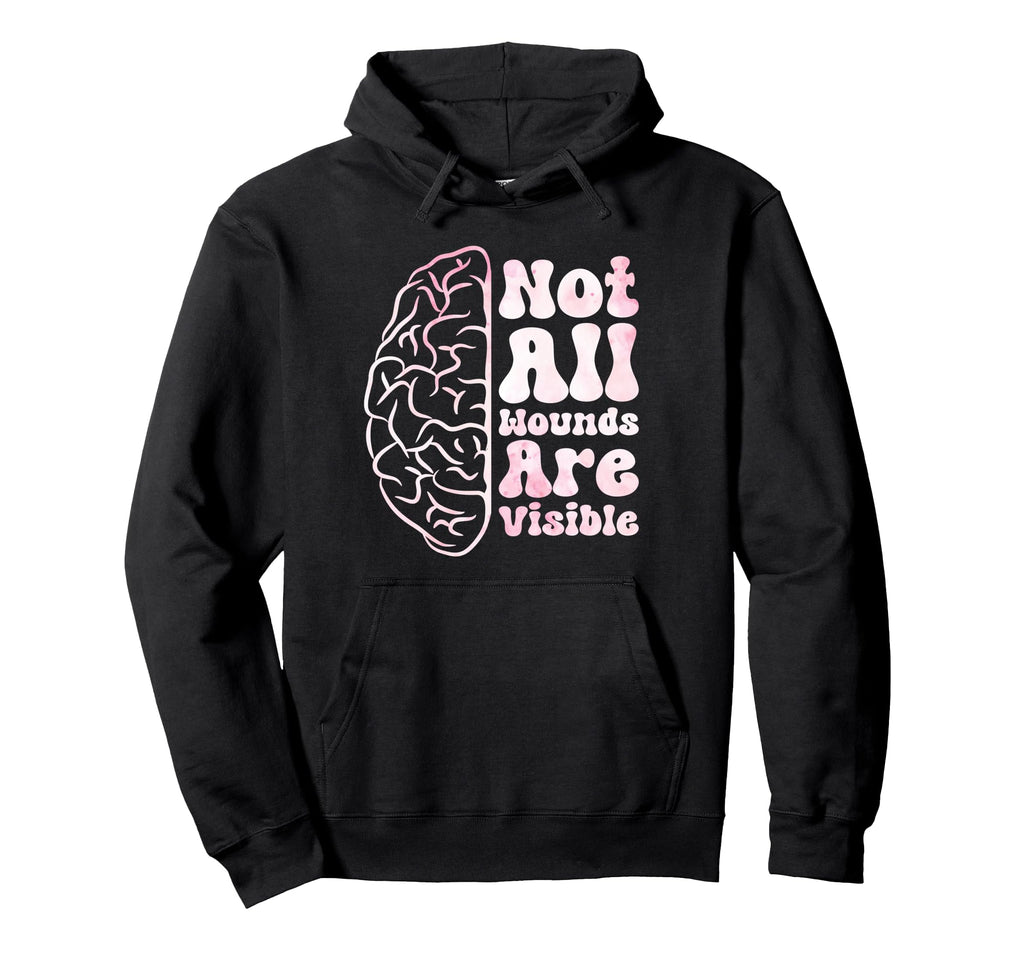 Not All Wounds Are Visible Brain Mental Hoodie - Graphic Print Men Women - T-Shirt, Sweatshirt, Hoodie