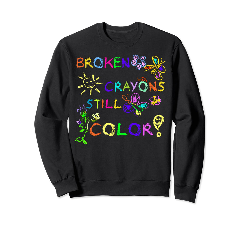 Funny Broken Crayons Still Color Sweatshirt - Custom Art Print Unisex - T-Shirt, Sweatshirt, Hoodie