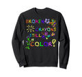 Funny Broken Crayons Still Color Sweatshirt - Custom Art Print Unisex - T-Shirt, Sweatshirt, Hoodie