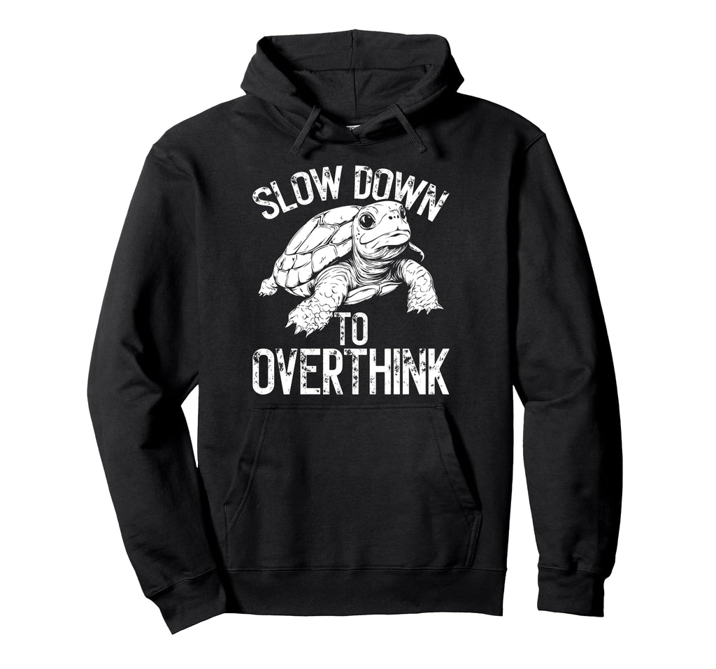 Turtle Slow Moving Overthinkers Hoodie - Streetwear Style Unisex - T-Shirt, Sweatshirt, Hoodie