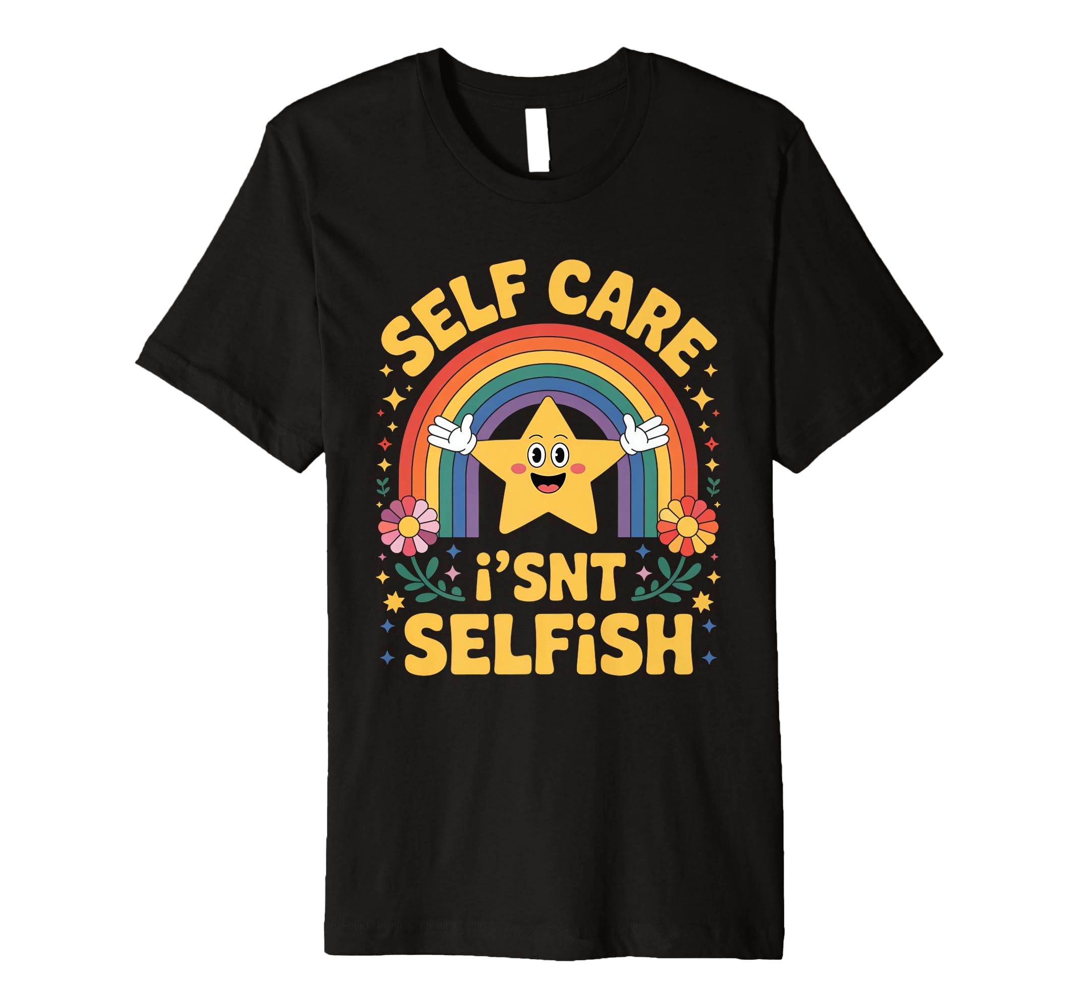 Self Care Isnt Selfish Gen Z Slogan T-Shirt - Aesthetic Graphic Men Women - T-Shirt, Sweatshirt, Hoodie