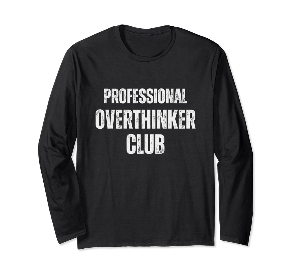 Funny Overthinkers Exclusive Casual T-Shirt - Aesthetic Graphic for Adults - T-Shirt, Sweatshirt, Hoodie