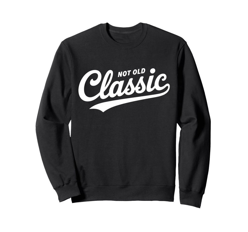Not Old Script Funny Typography Desi Sweatshirt - Custom Art Print Unisex - T-Shirt, Sweatshirt, Hoodie