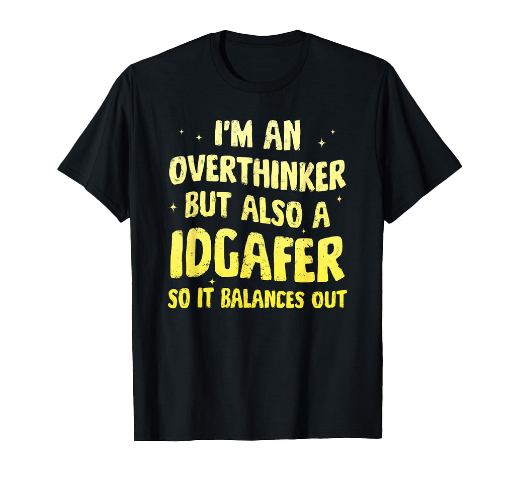 Im Overthinker But Also Idgafer Funny T-Shirt - Streetwear Style Men Women - T-Shirt, Sweatshirt, Hoodie