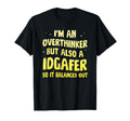 Im Overthinker But Also Idgafer Funny T-Shirt - Streetwear Style Men Women - T-Shirt, Sweatshirt, Hoodie