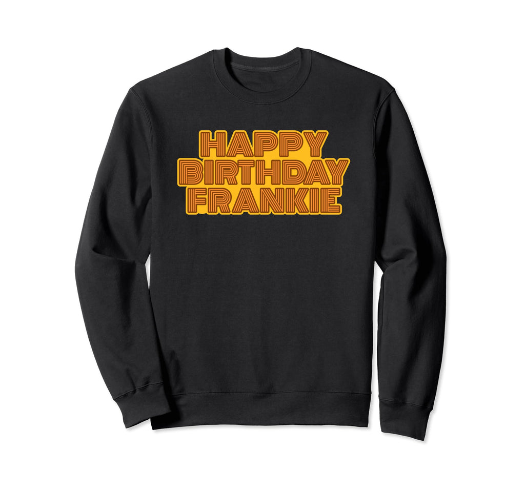 Happy Birthday Frankie Sweatshirt - Minimalist Print for Adults - T-Shirt, Sweatshirt, Hoodie