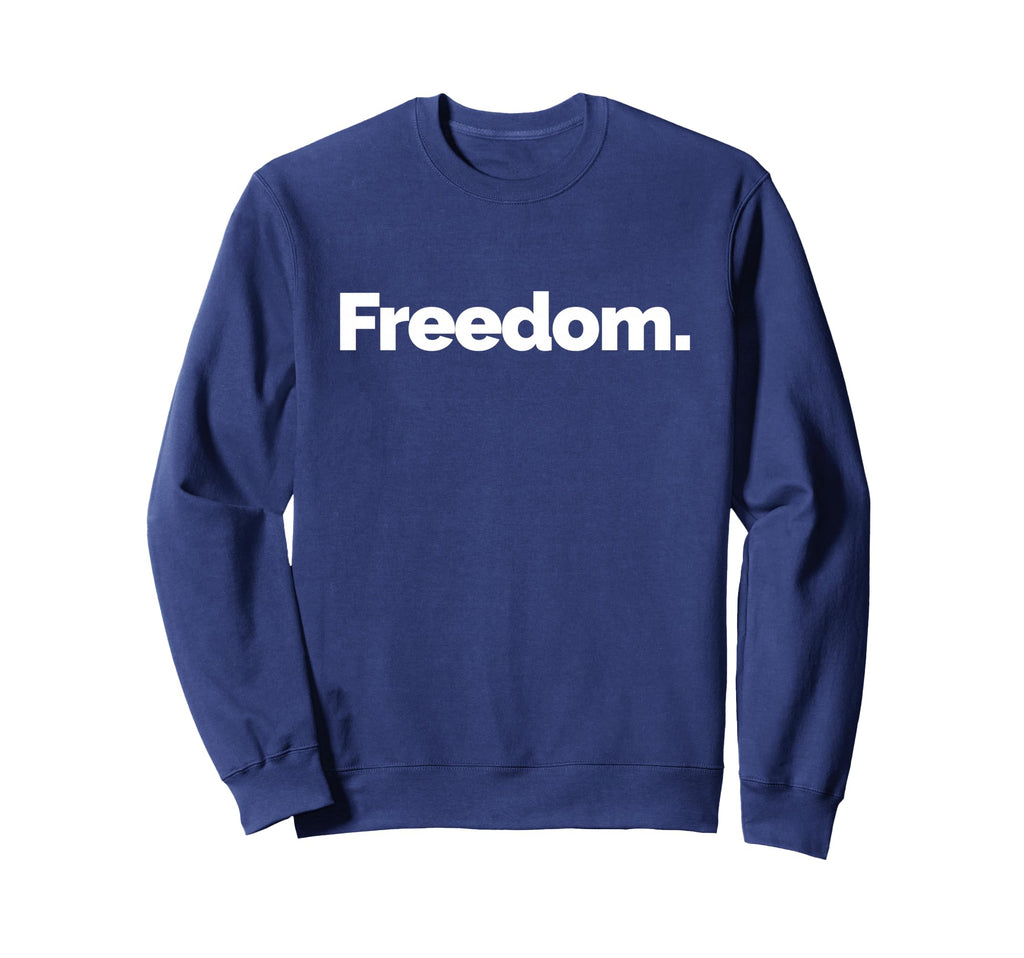 That Says Freedom Sweatshirt - Aesthetic Graphic Men Women - T-Shirt, Sweatshirt, Hoodie