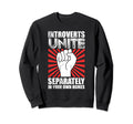 Introverts Unite Separately Your Sweatshirt - Streetwear Style Men Women - T-Shirt, Sweatshirt, Hoodie