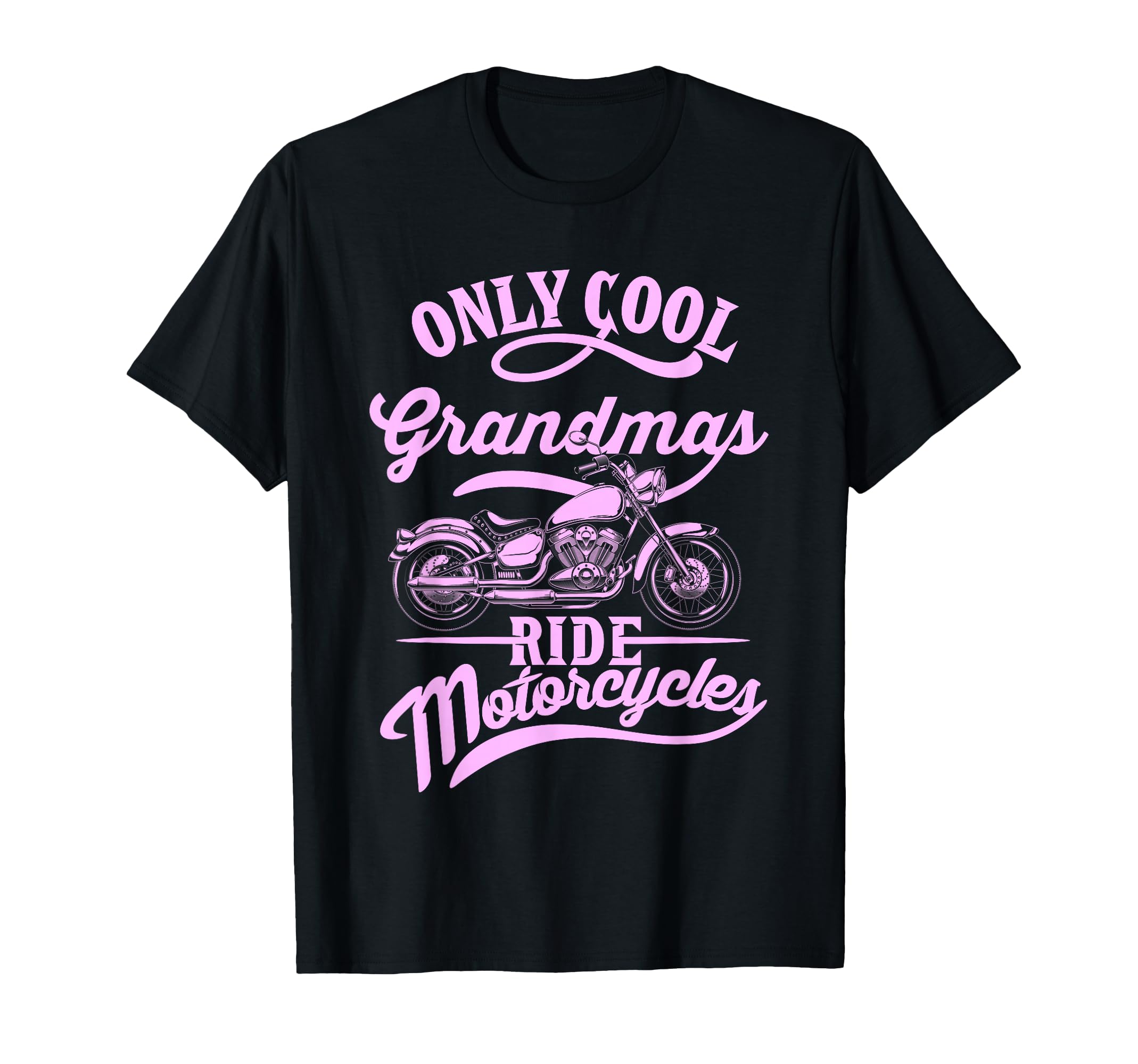 Only Grandmas Ride Motorcycles Funny Moms T-Shirt - Trendy Graphic Unisex - T-Shirt, Sweatshirt, Hoodie