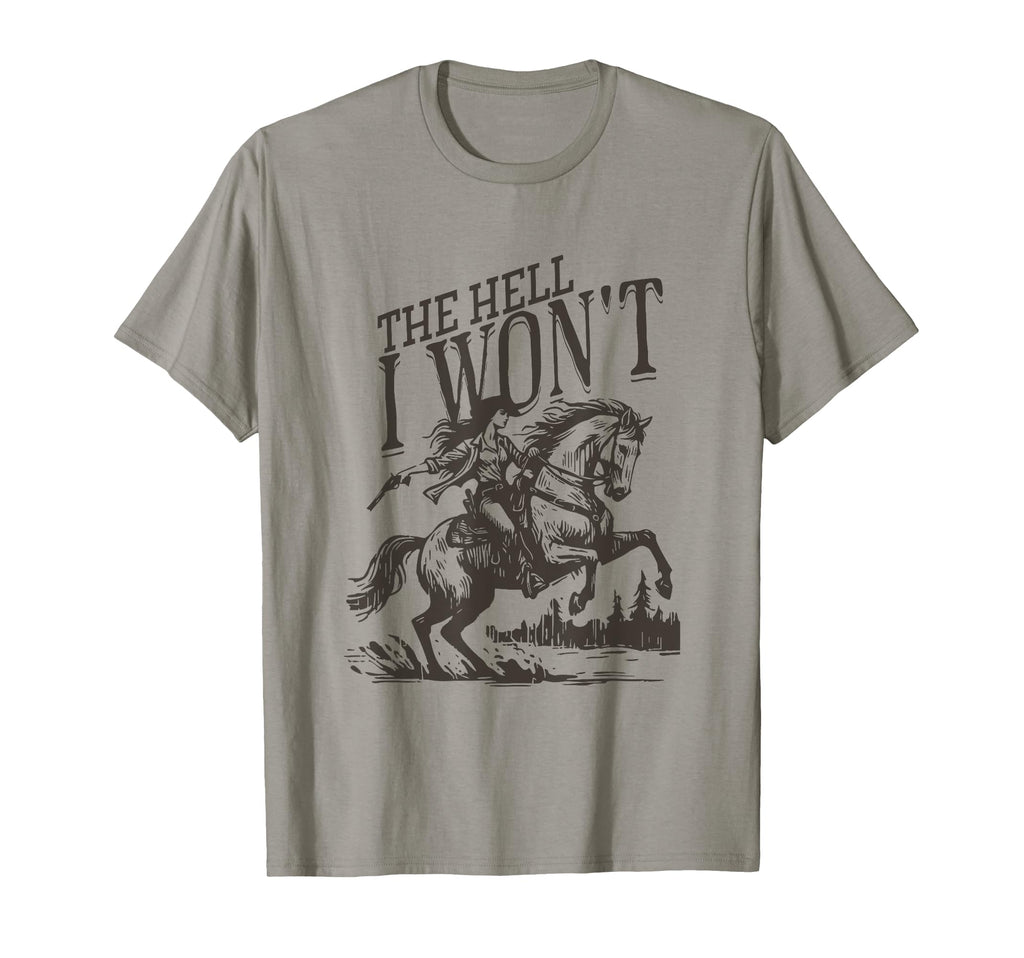 Hell I Wont Horse Rider Country T-Shirt - Fun Novelty Design Men Women - T-Shirt, Sweatshirt, Hoodie