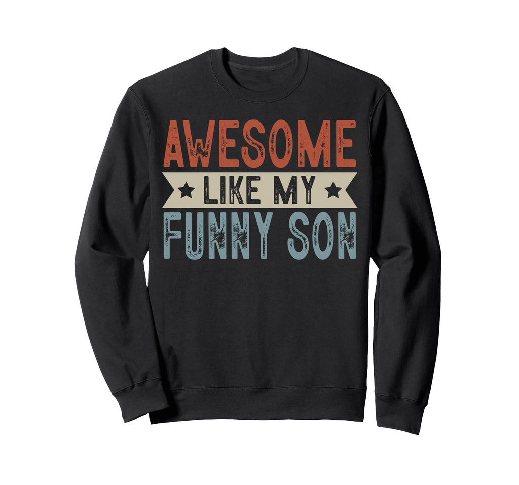 Awesome Like My Funny Son Aesthetic Sweatshirt - Aesthetic Graphic Unisex - T-Shirt, Sweatshirt, Hoodie