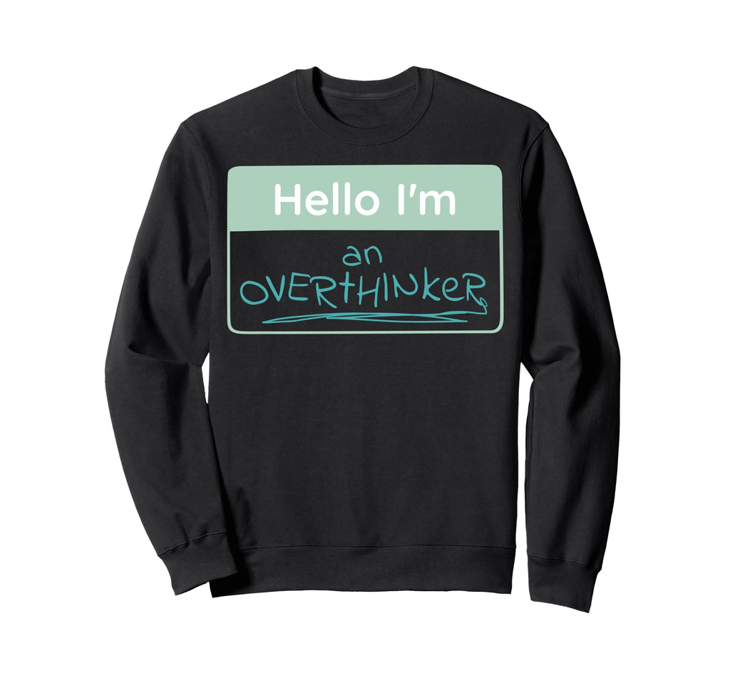 Overthinker Name Tag Sweatshirt - Trendy Graphic Men Women - T-Shirt, Sweatshirt, Hoodie