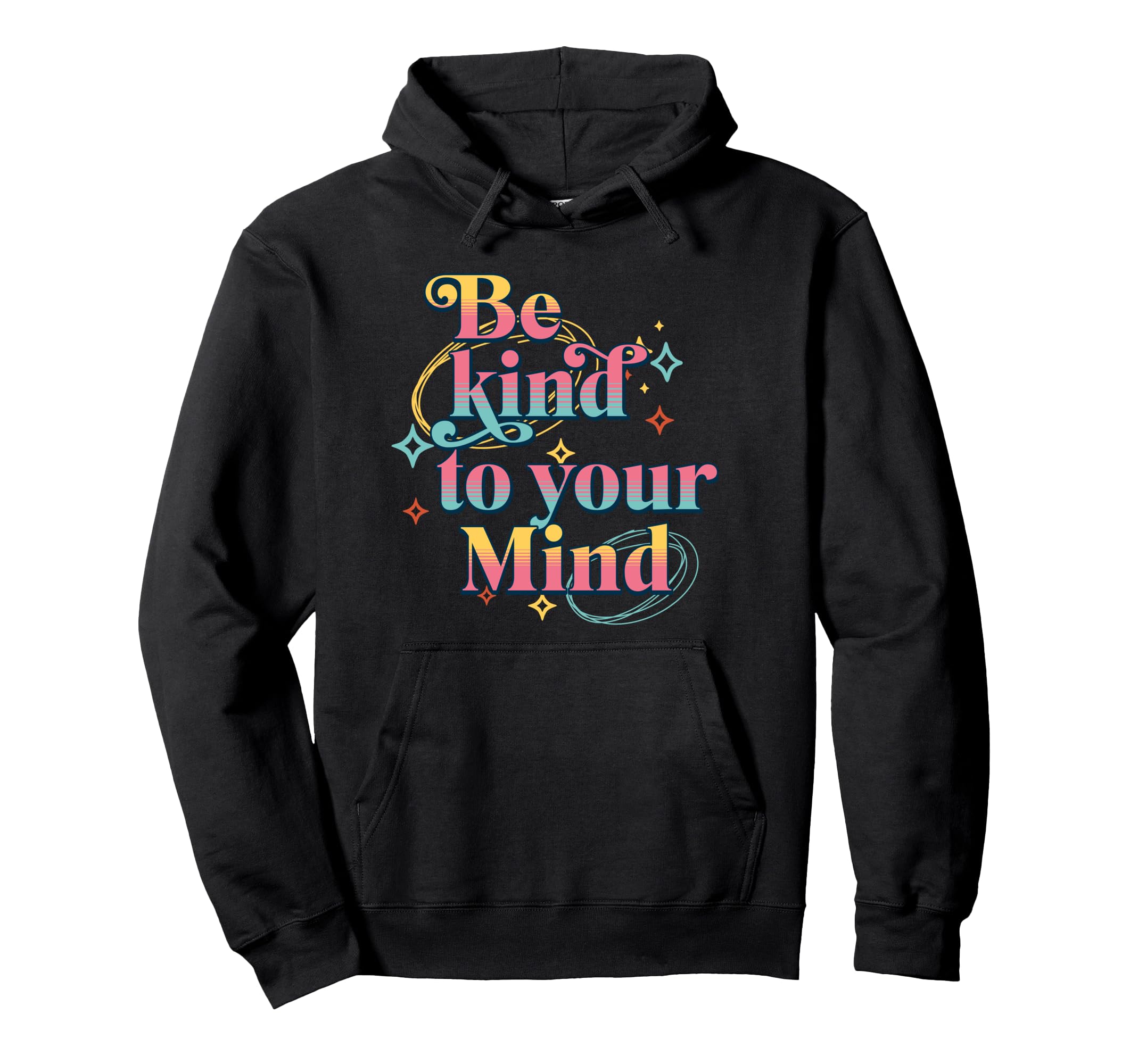 Be Kind To Your Mind Self Care Hoodie - Unique Graphic for Adults - T-Shirt, Sweatshirt, Hoodie