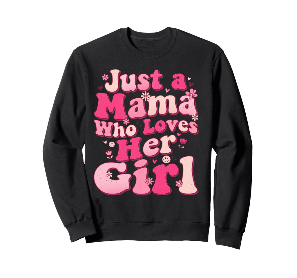 Just Mama Who Loves Her Sweatshirt - Fun Novelty Design for Adults - T-Shirt, Sweatshirt, Hoodie