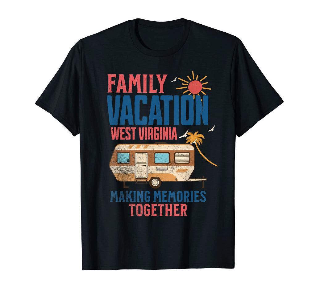 Family Vacition West Virginia Making T-Shirt - Fun Novelty Design Unisex - T-Shirt, Sweatshirt, Hoodie