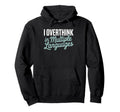 I Overthink Multiple Languages Anxiety Hoodie - Graphic Print Unisex - T-Shirt, Sweatshirt, Hoodie