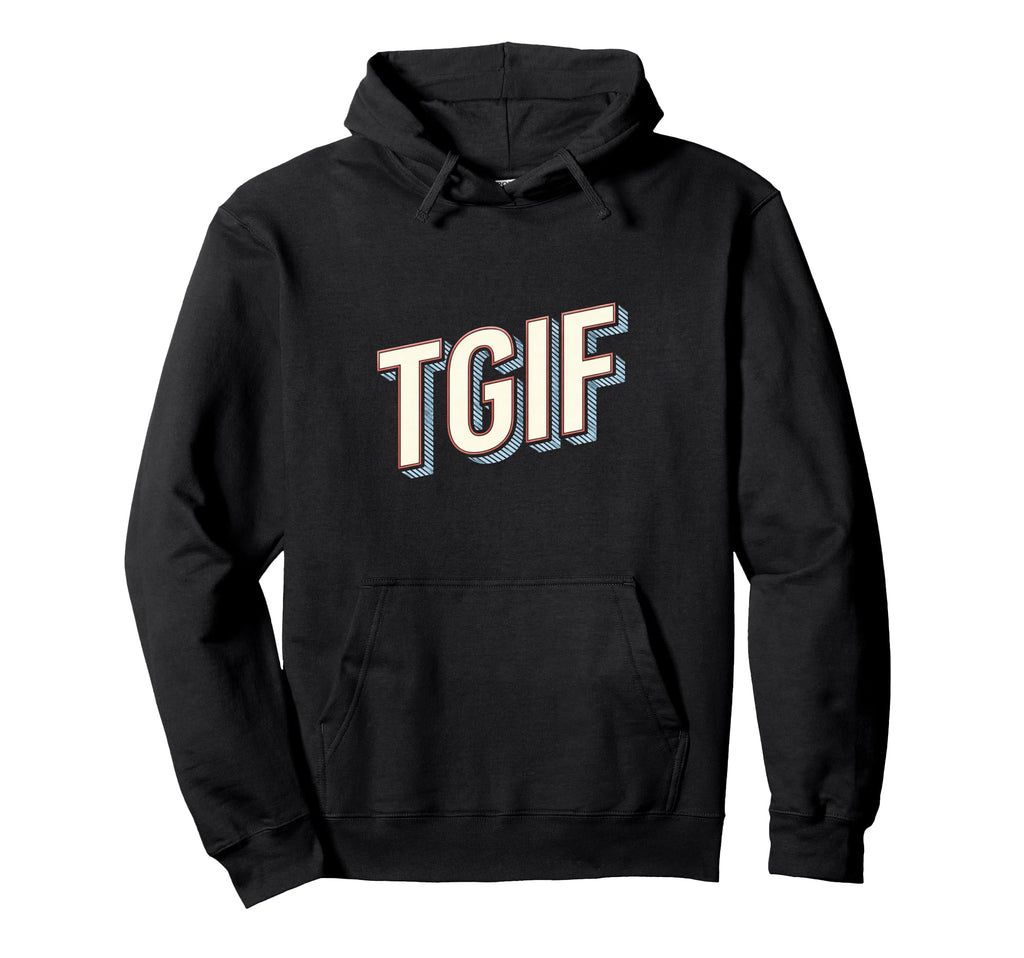 Fun Friday Tgif Typography Hoodie - Novelty Apparel Men Women - T-Shirt, Sweatshirt, Hoodie