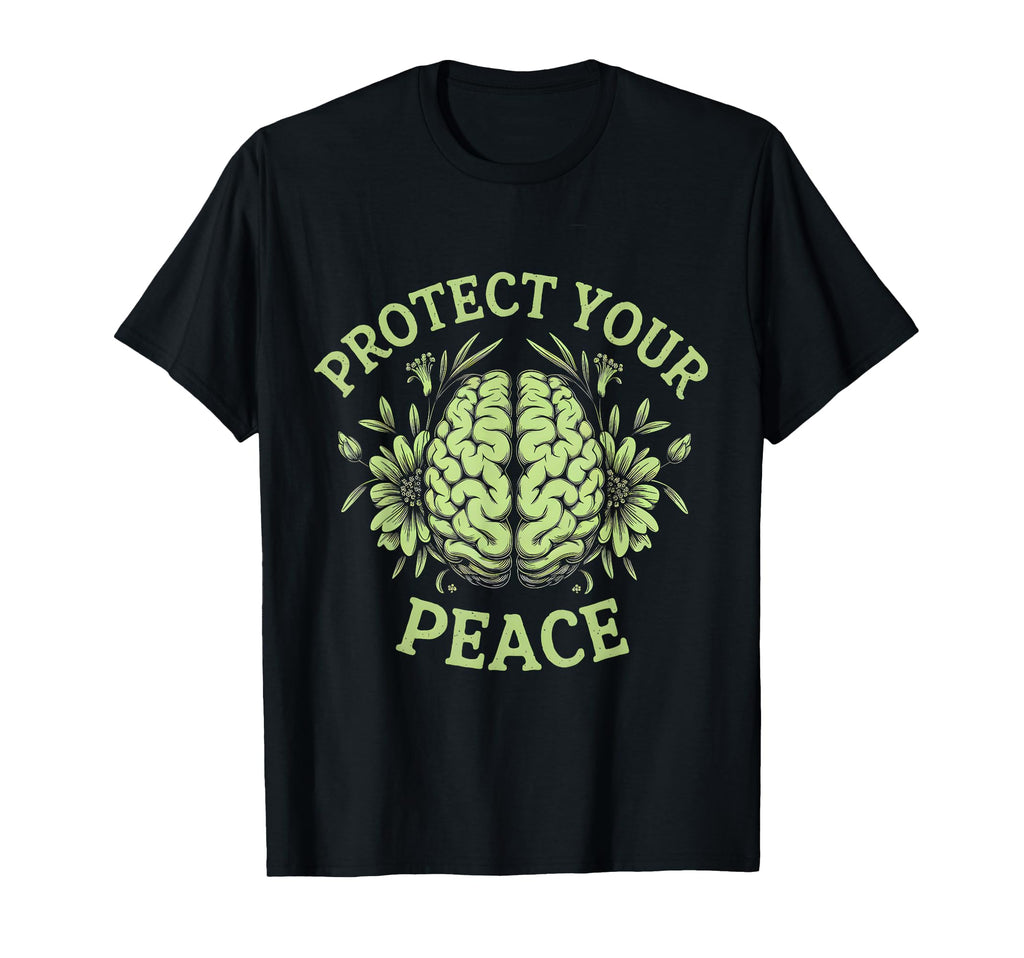 Protect Your Peace Mental Health T-Shirt - Streetwear Style Men Women - T-Shirt, Sweatshirt, Hoodie