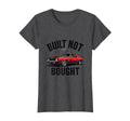 Built Not Bought Car Automotive T-Shirt - Trendy Graphic Unisex - T-Shirt, Sweatshirt, Hoodie