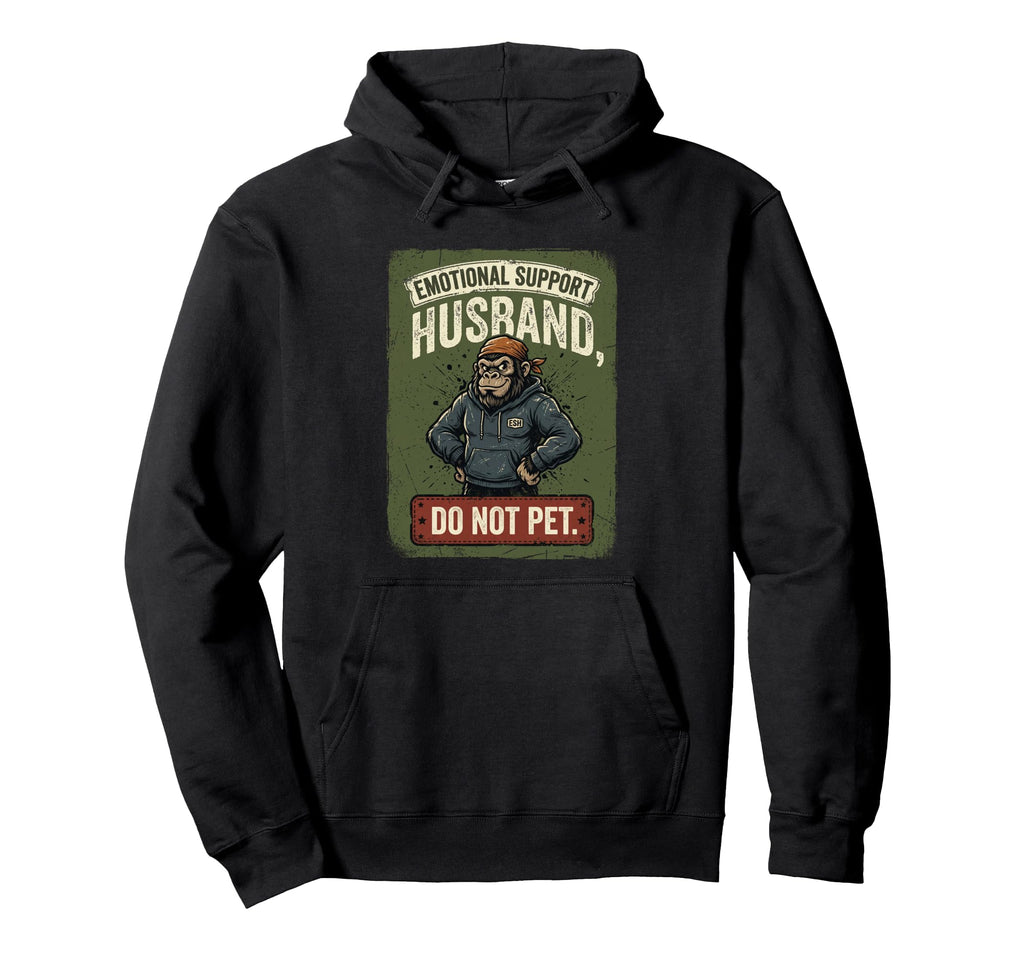 Emotional Support Husband Do Not Pet Hoodie - Aesthetic Graphic for Adults - T-Shirt, Sweatshirt, Hoodie