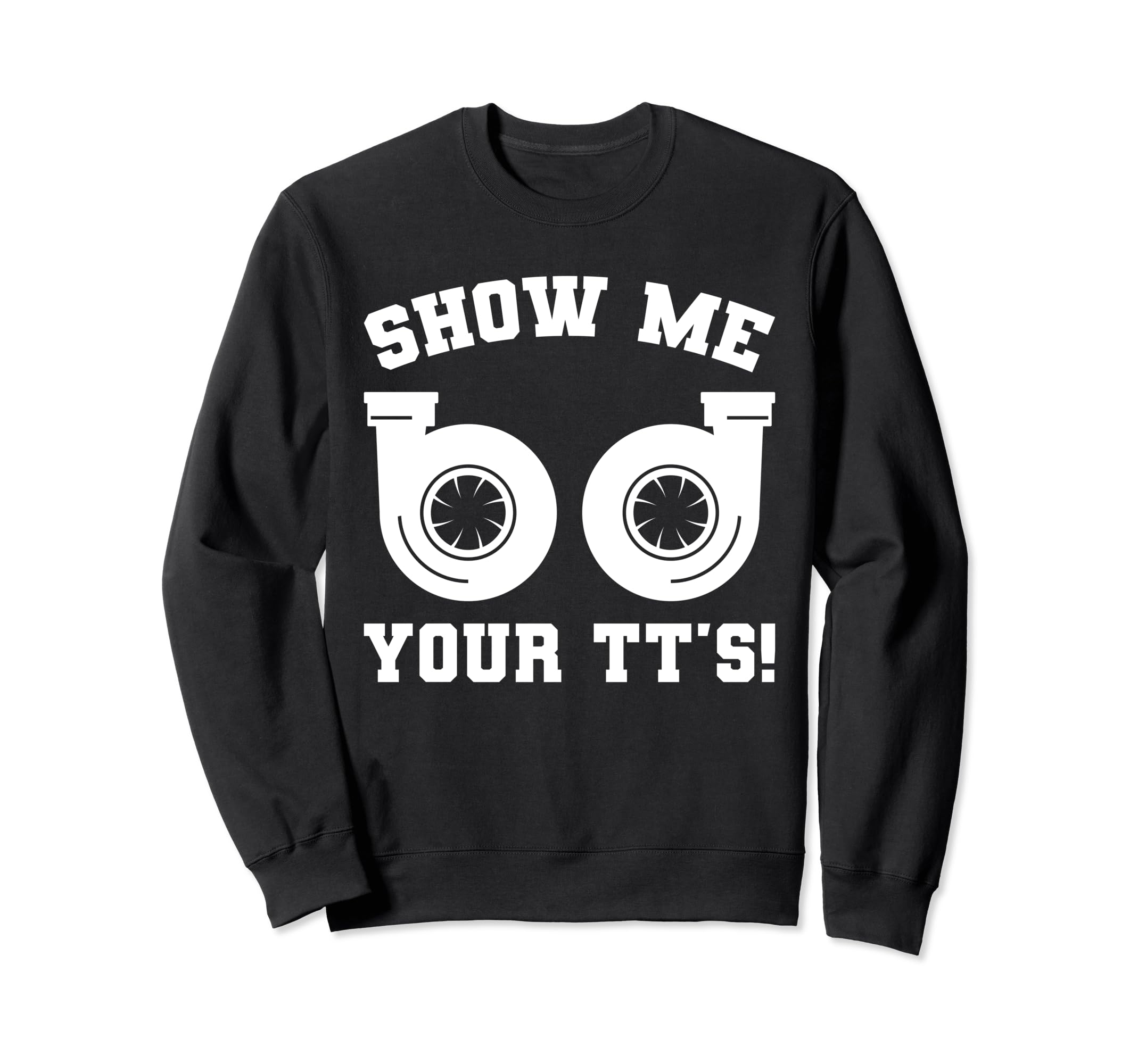 Funny Show Me Your Tts Twin Sweatshirt - Fun Novelty Design Men Women - T-Shirt, Sweatshirt, Hoodie