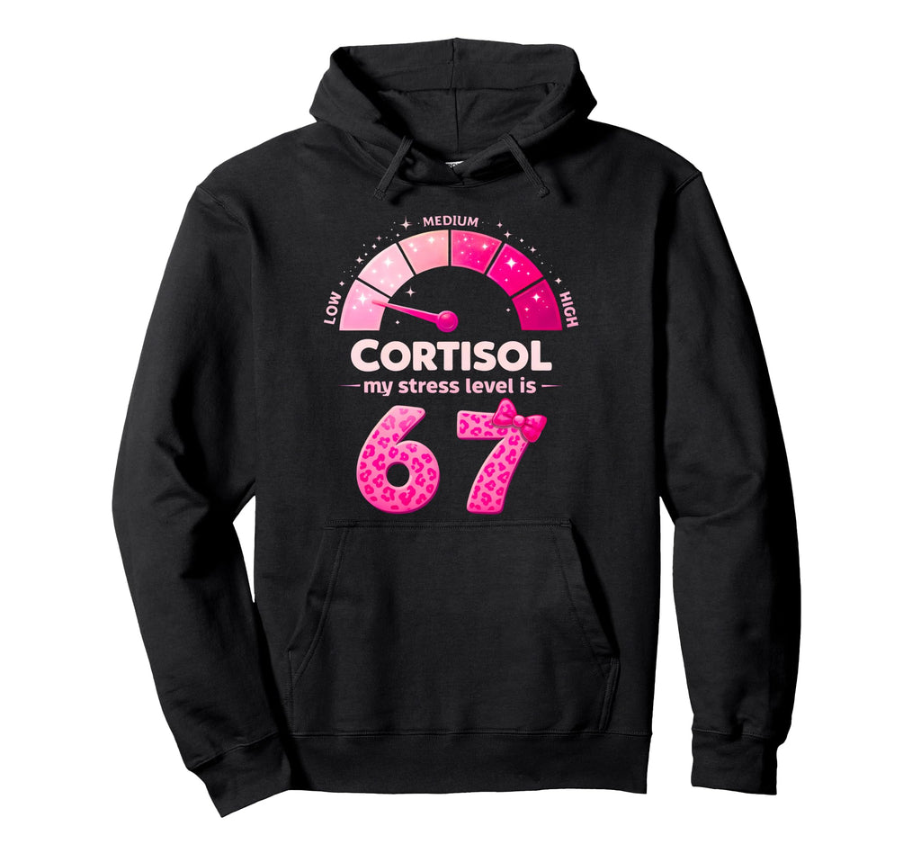 Funny Low Cortisol Levels Meme 6 7 Hoodie - Minimalist Print Unisex - T-Shirt, Sweatshirt, Hoodie
