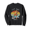 Let Good Times Roll Roller Skater Sweatshirt - Unique Graphic Unisex - T-Shirt, Sweatshirt, Hoodie