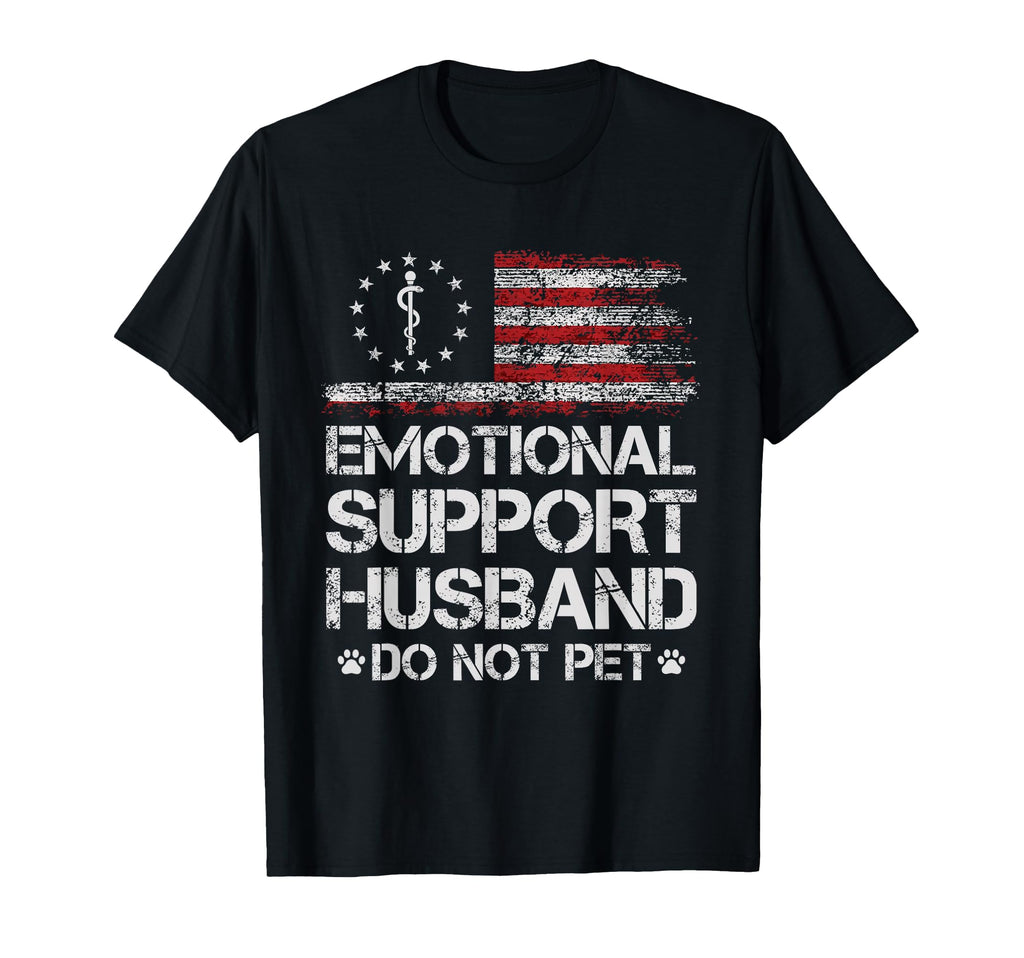 Emotional Support Husband Do Not T-Shirt - Casual Everyday Wear Men Women - T-Shirt, Sweatshirt, Hoodie