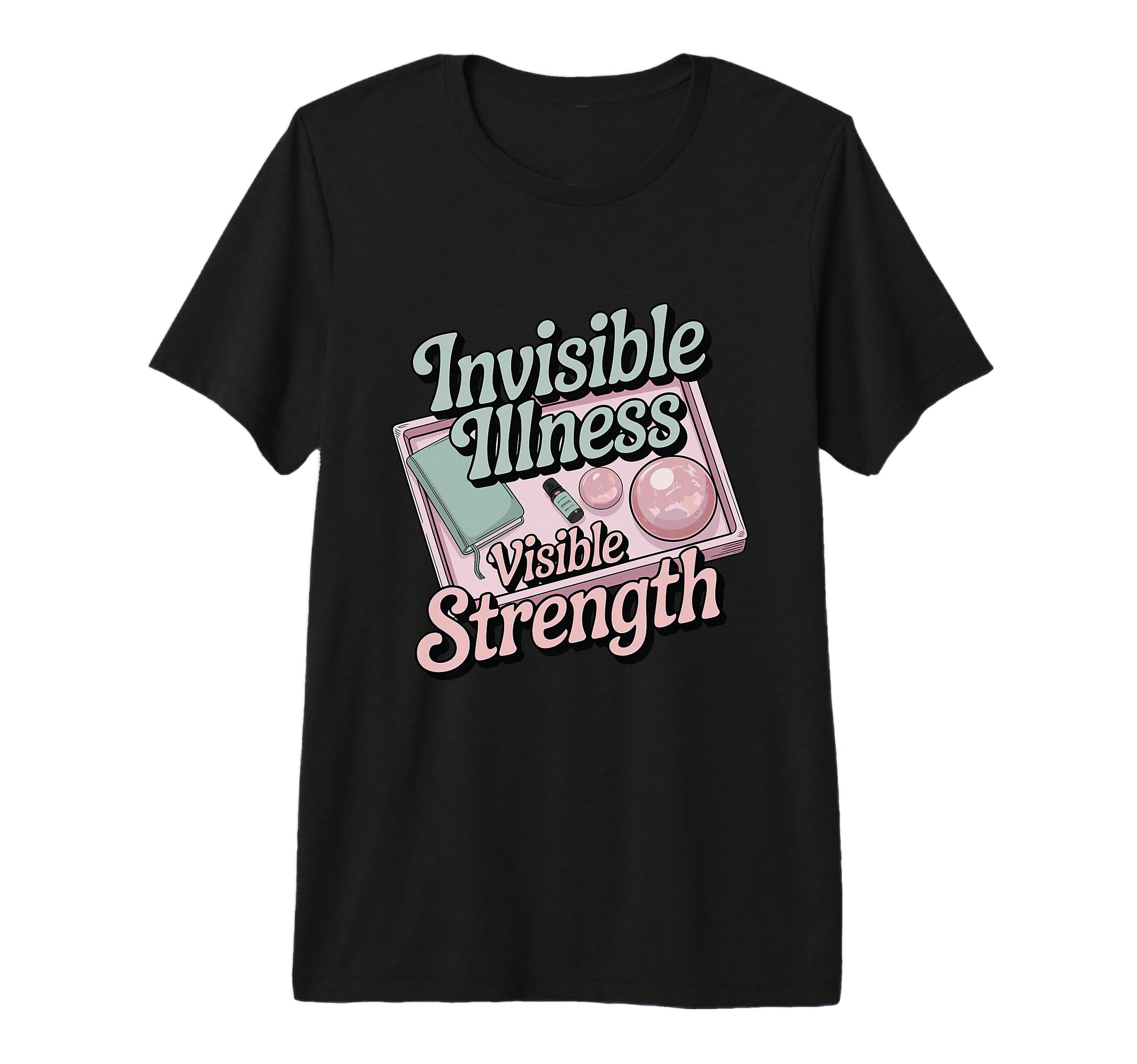Invisible Illness Visible Strength T-Shirt - Fun Novelty Design for Adults - T-Shirt, Sweatshirt, Hoodie