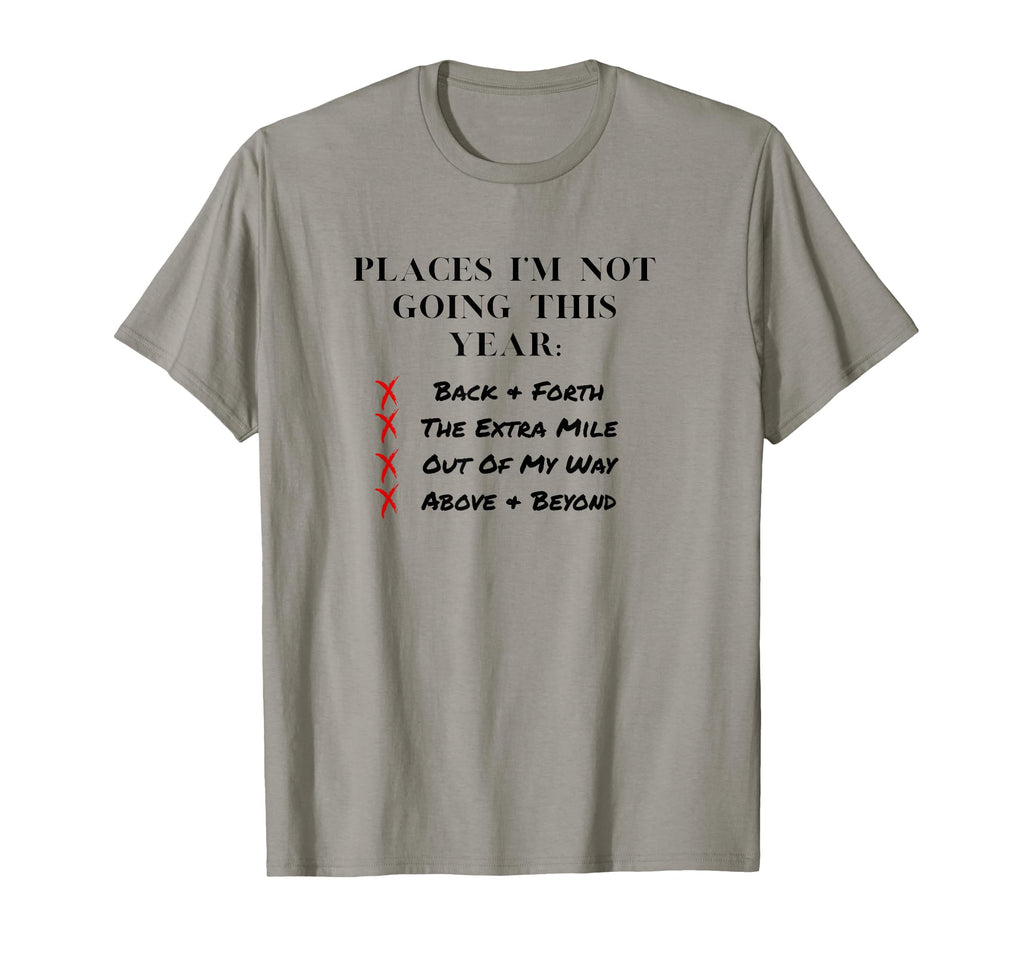 Places Im Not Going This Year T-Shirt - Streetwear Style Men Women - T-Shirt, Sweatshirt, Hoodie