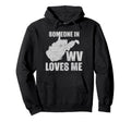 Someone West Virginia Loves Me Us State Hoodie - Unique Graphic Men Women - T-Shirt, Sweatshirt, Hoodie
