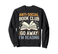 Anti Social Book Club Go Away Im Sweatshirt - Graphic Print for Adults - T-Shirt, Sweatshirt, Hoodie