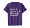Boris Natasha Moose And Squirrel Funny T-Shirt - Custom Art Print Unisex - T-Shirt, Sweatshirt, Hoodie