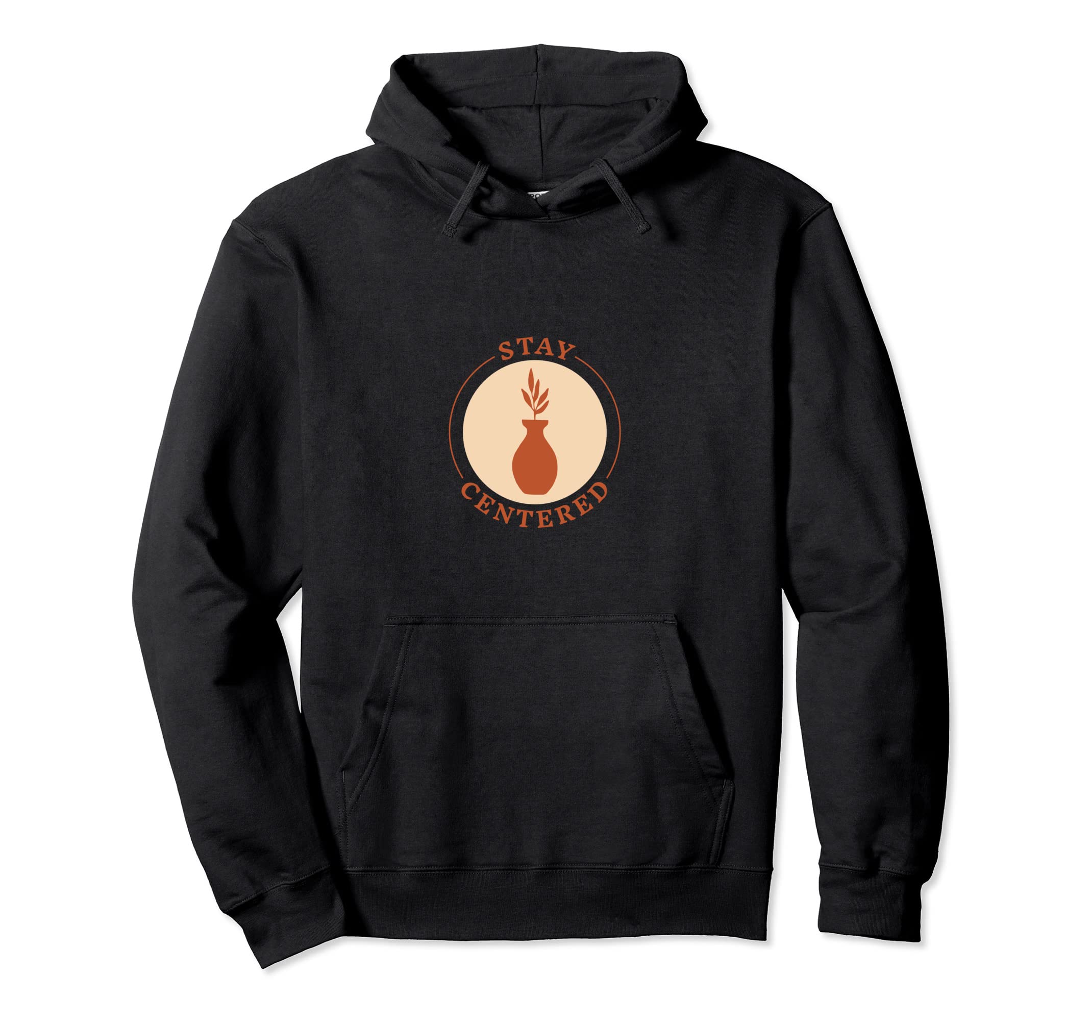 Stay Centered Plant Mindfulness Hoodie - Streetwear Style Men Women - T-Shirt, Sweatshirt, Hoodie