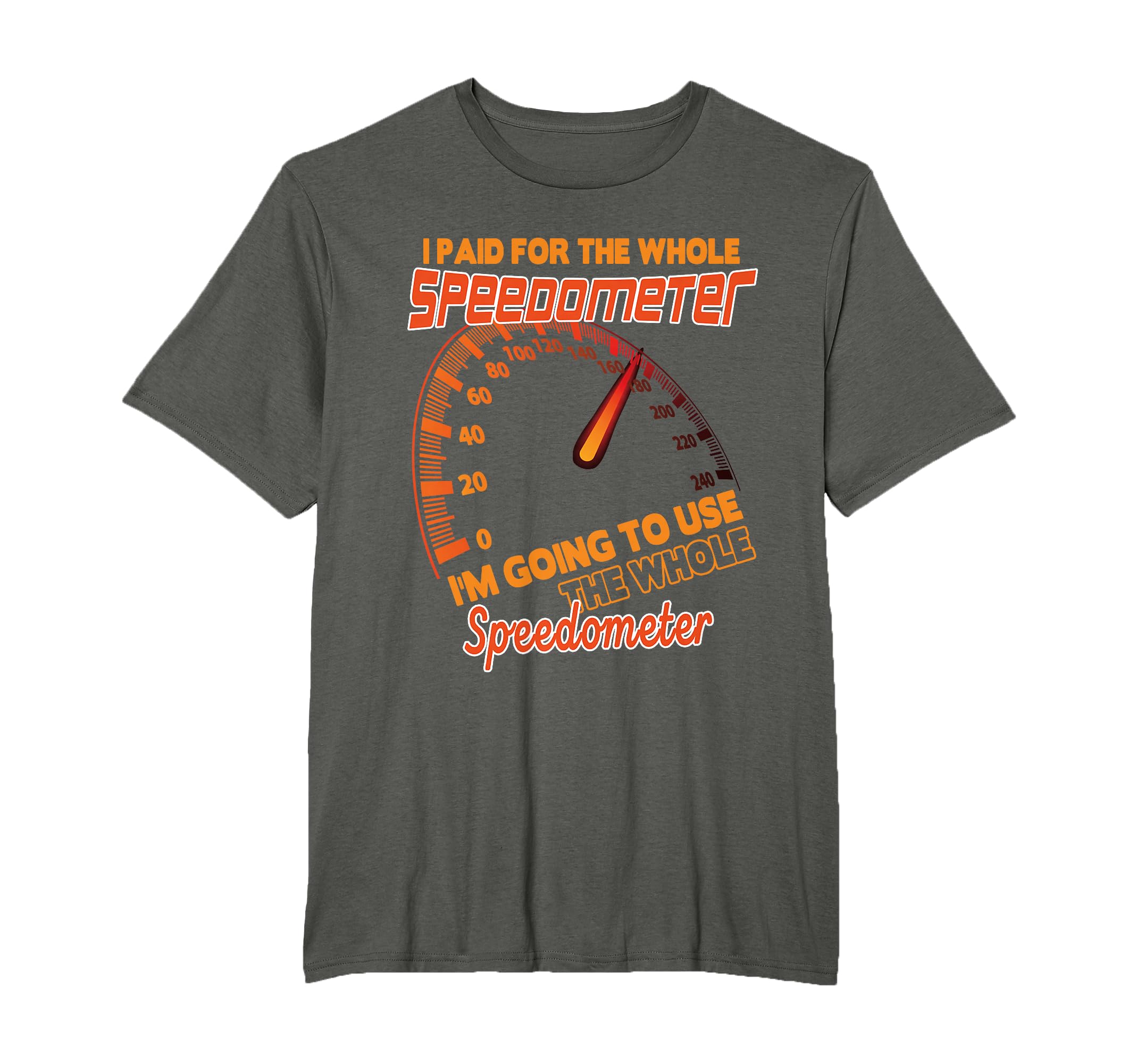 I Paid Whole Speedometer Im Going To T-Shirt - Minimalist Print for Adults - T-Shirt, Sweatshirt, Hoodie