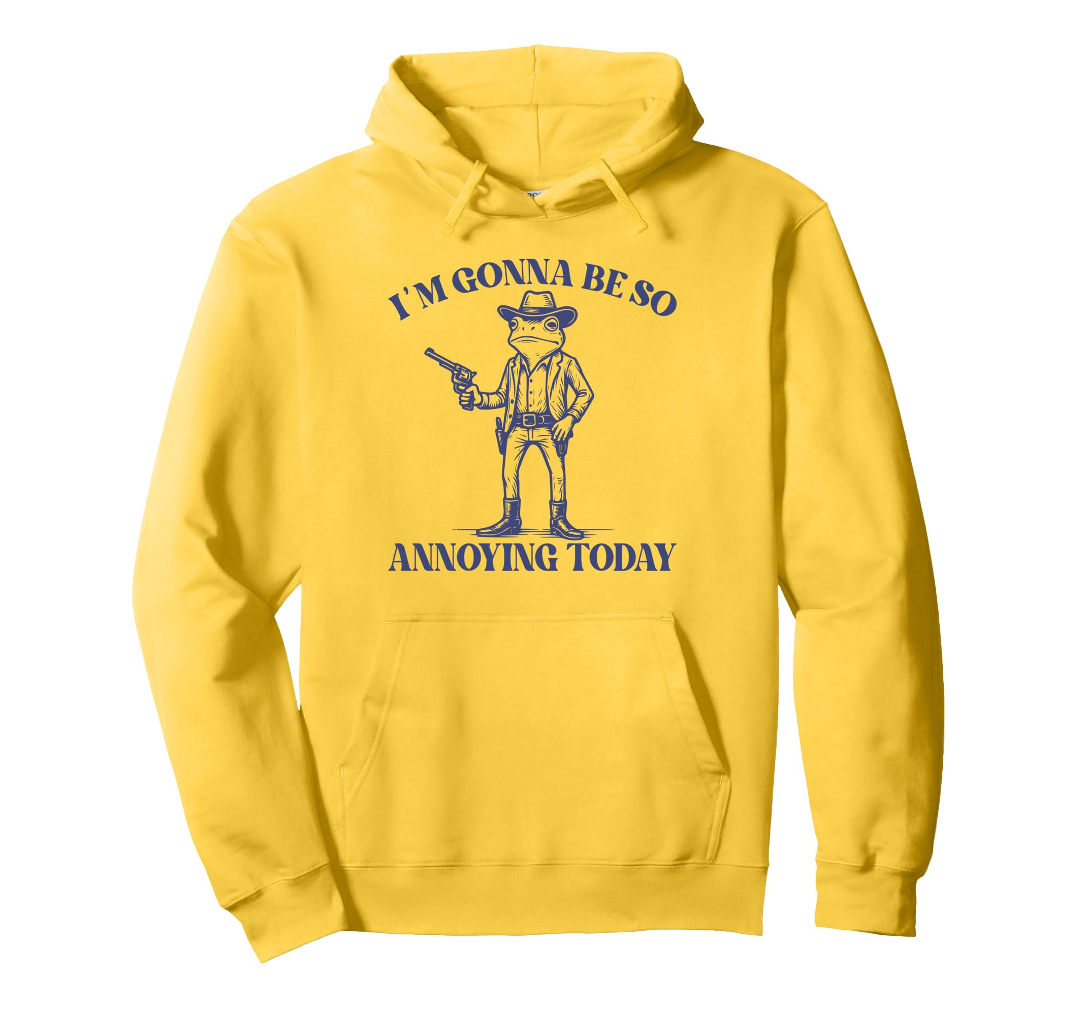 Im Gonna Be So Annoying Today Funny Hoodie - Streetwear Style Men Women - T-Shirt, Sweatshirt, Hoodie