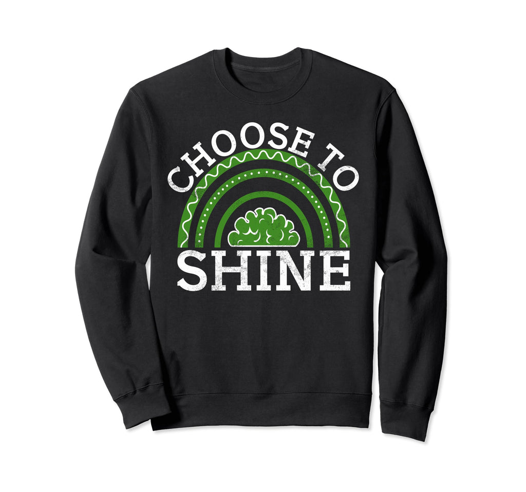 Choose To Shine Mental Health Sweatshirt - Trendy Graphic Men Women - T-Shirt, Sweatshirt, Hoodie
