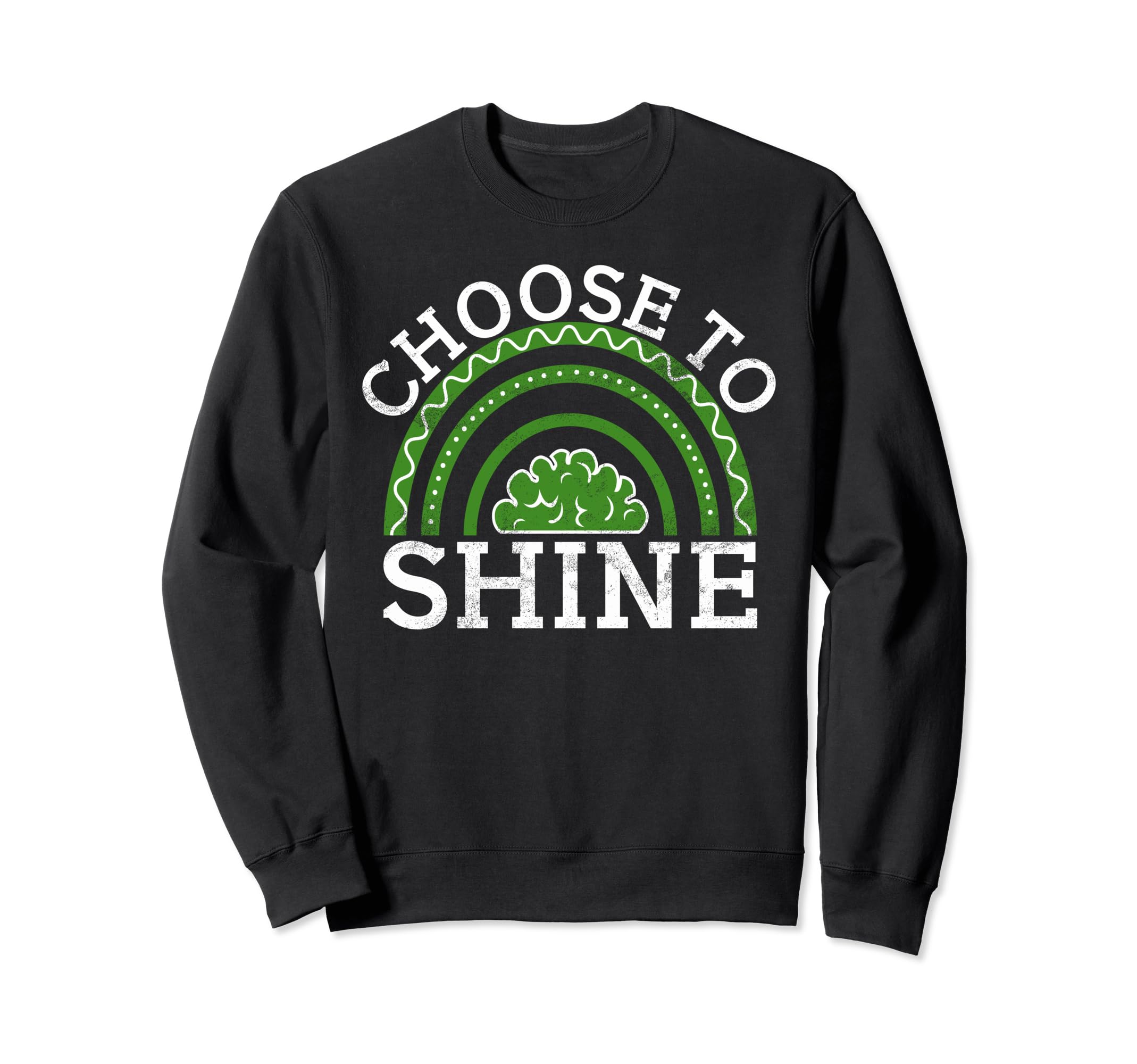 Choose To Shine Mental Health Sweatshirt - Trendy Graphic Men Women - T-Shirt, Sweatshirt, Hoodie