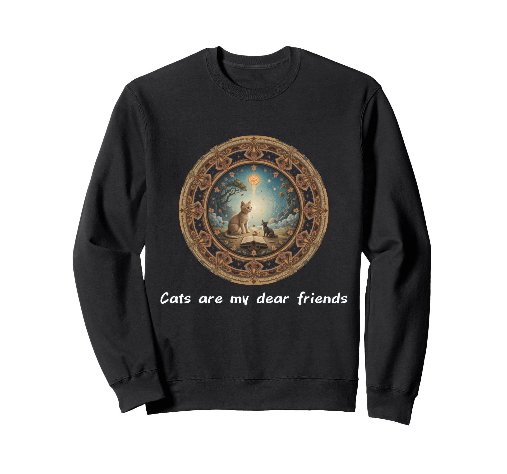 Cats Are My Best Friends Sacred Sweatshirt - Custom Art Print Men Women - T-Shirt, Sweatshirt, Hoodie