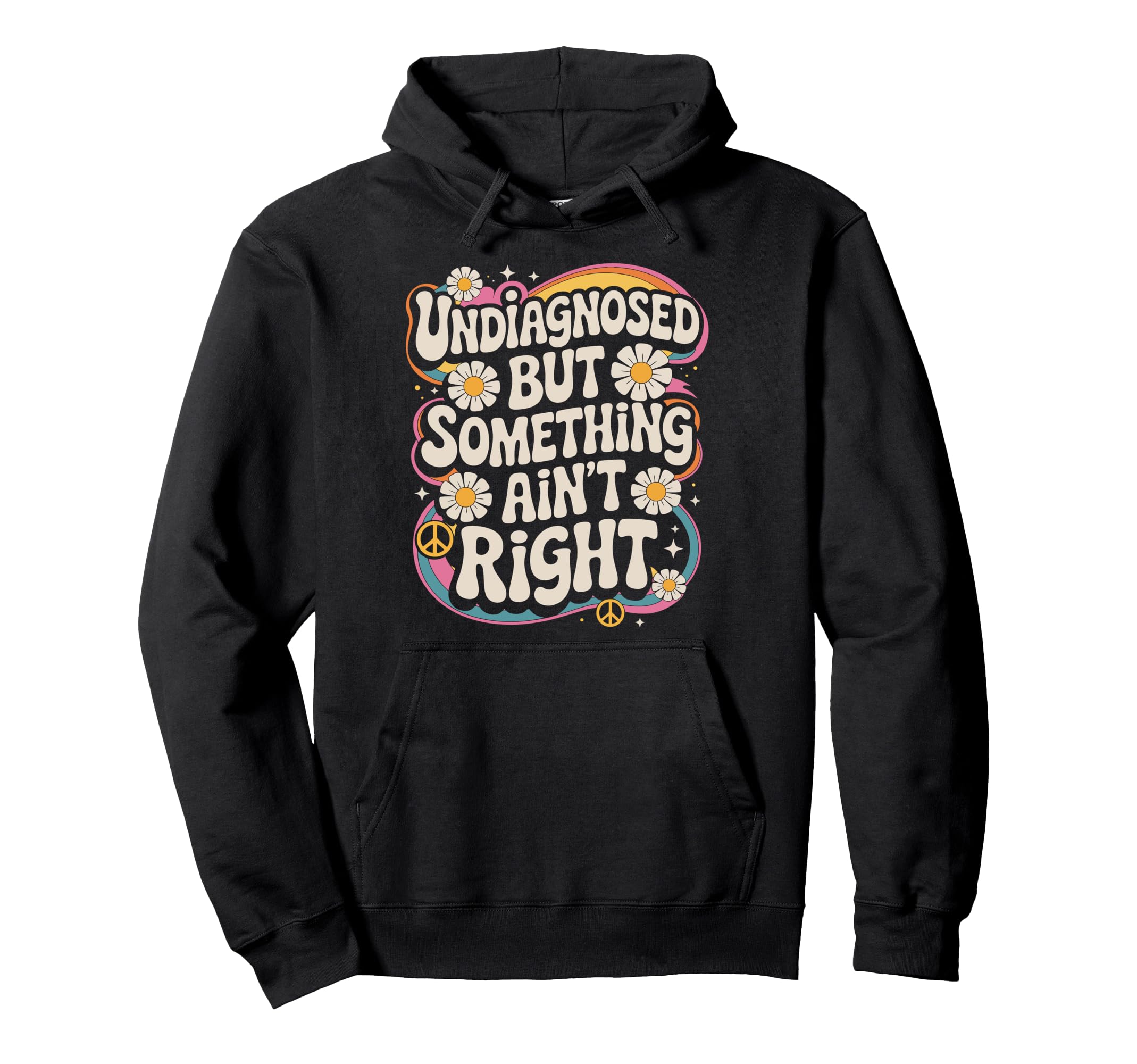 Undiagnosed But Something Aint Right Hoodie - Trendy Graphic for Adults - T-Shirt, Sweatshirt, Hoodie