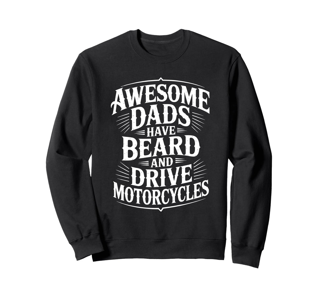 Awesome Dads Drive Motorcycles Mens Sweatshirt - Trendy Graphic Unisex - T-Shirt, Sweatshirt, Hoodie